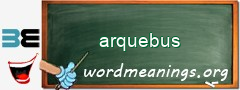 WordMeaning blackboard for arquebus